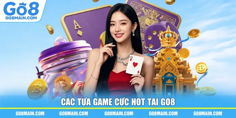 Các tựa game cực hot tại Go8