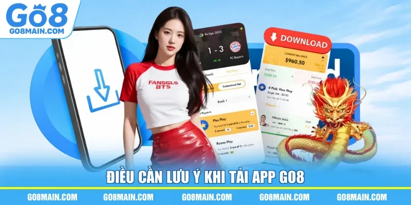 Điều cần lưu ý khi tải app Go8